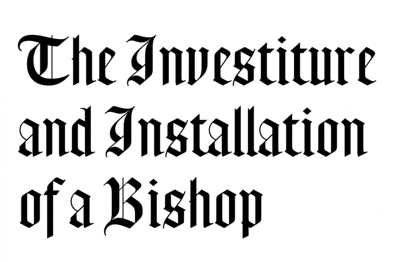 The Investiture and Installation of a Bishop