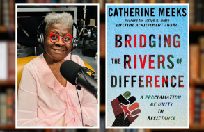 Bridging the Rivers of Difference: A Conversation with Dr. Catherine Meeks and Dean Winnie Varghese